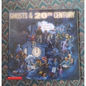 Ghosts of the Twentieth Century by Cheryl Harness